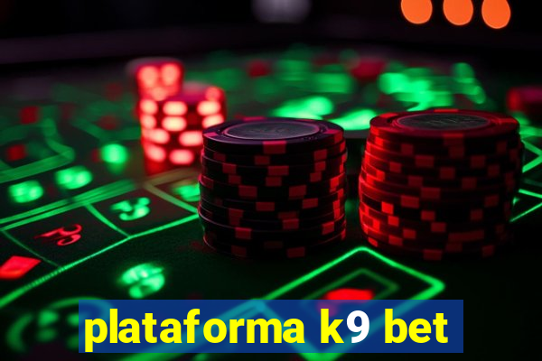 plataforma k9 bet